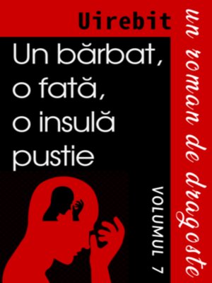 cover image of Un Bărbat, O Fată, O Insulă Pustie--Un Roman De Dragoste (Volumul 7)